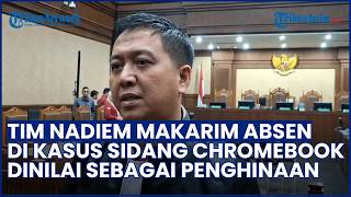 Ketidakhadiran Tim Nadiem Makarim di Sidang Chromebook Disorot Jaksa, Dinilai Penghinaan Peradilan