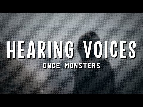 Once Monsters - Hearing Voices (Lyrics)