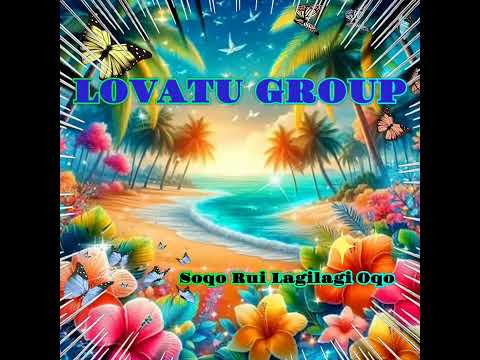 Lovatu Group - Soqo Rui Lagilagi Oqo