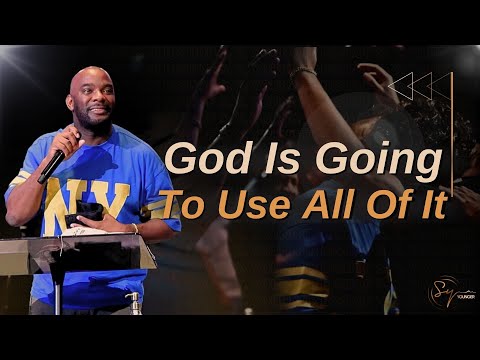 God Is Going To Use All Of It | Bishop S. Y. Younger