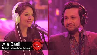 Coke Studio Season 9| Ala Baali| Nirmal Roy & Jabar Abbas