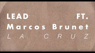 LEAD feat Marcos Brunet - La Cruz (Video con letra)