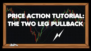 PRICE ACTION TUTORIAL: THE TWO LEG PULLBACK