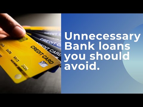 Unnecessary bank loans you should avoid #newsconquest
