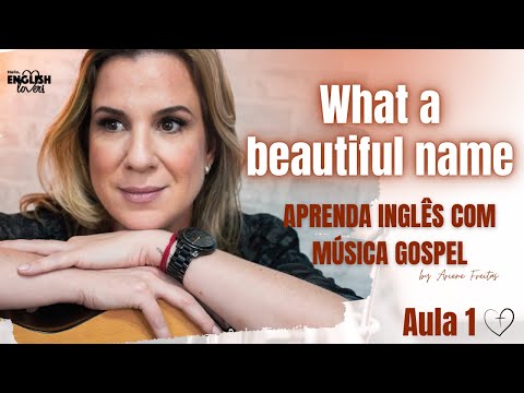 LEARN ENGLISH WITH GOSPEL MUSIC (What a Beautiful Name) - CLASS 1