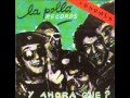 La Polla Records - Hey, Hey, Hey