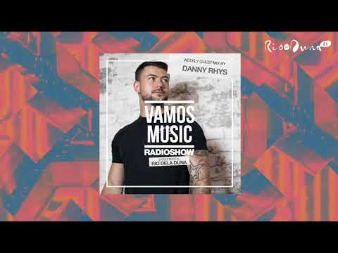 Vamos Radio Show By Rio Dela Duna #471 Guest Mix By Danny Rhys