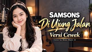 Download lagu Samsons - Di Ujung Jalan (Versi Cewek) | Cover by Mono Music AI mp3 Download lagu Samsons - Di Ujung Jalan (Versi Cewek) | Cover by Mono Music AI mp3