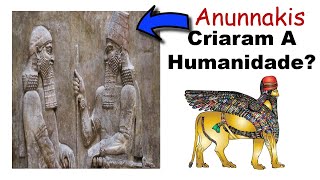 Os Anunnakis - A Histria Dos Deuses Sumrios Que Teriam Criado A Humanidade
