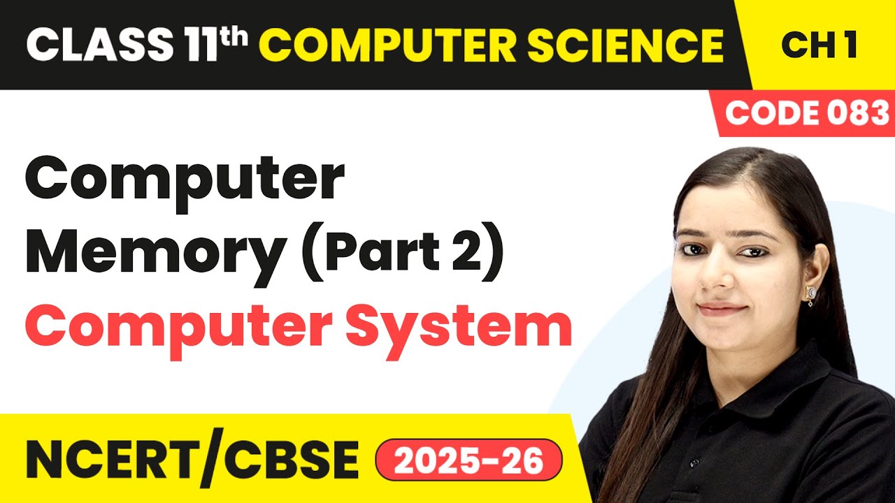 Computer Memory (Part 2) - Computer System | Class 11 Computer Science Chapter 1 | CBSE 2025-26