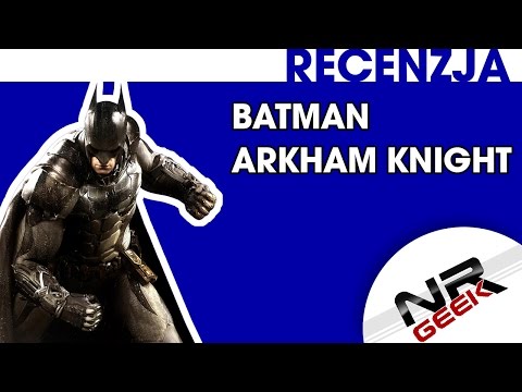 Batman - Arkham Knight - Recenzja (1080p, 60fps)