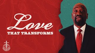 Love that Transforms