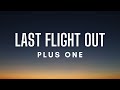 Plus One - Last Flight Out (Lyrics)