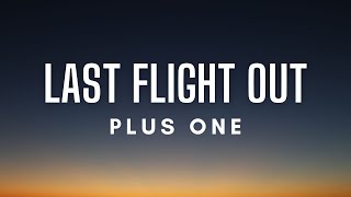 Plus One - Last Flight Out (Lyrics)