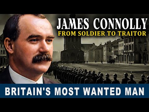 The Soldier Who Betrayed Britain for Irish Independence - James Connolly Documentary