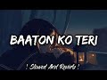 Baaton Ko Teri Slowed Lofi Baaton Ko Teri Reverb And Slowed Baaton Ko Teri Lofi Lofi S Slot