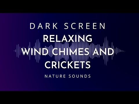 Relaxing Wind Chimes and Crickets for Sleeping in Dark Screen Mode