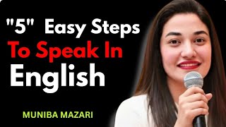 5 Easy Steps To Speak In English | Motivational Speech By Muniba Mazari 