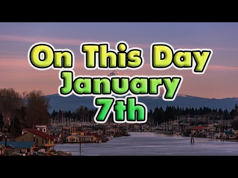 Things That Happened On This Day January 7th
