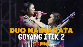 Download lagu DUO NAIMARATA - GOYANG ITIK 2 ( Live Konser Anak Ni Raja 2024 ) mp3