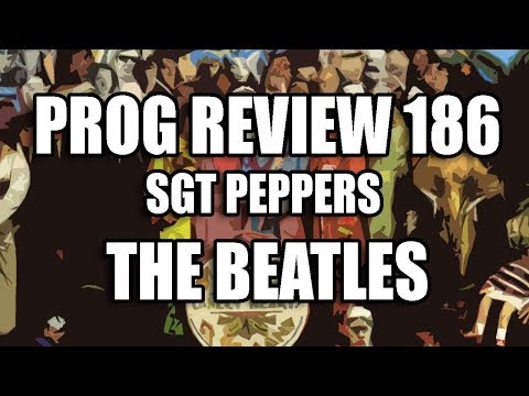 Prog Review 186 - Sgt Peppers Lonely Hearts Club Band - The Beatles