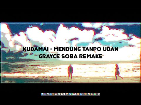 Kudamai - #MendungTanpoUdan (Grayce Soba Lo - Fi Remake)