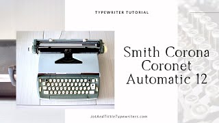 Smith Corona Coronet Automatic 12 | Typewriter Tutorial
