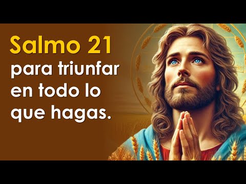 SALMO 21, el salmo para triunfar en todo lo que te hagas | ORANDO CON LOS SALMOS 🙏