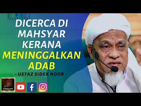 Ustaz Sidek Noor - DICERCA DI MAHSYAR KERANA MENINGGALKAN ADAB