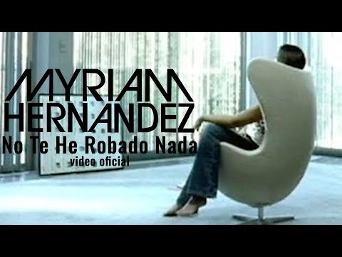 Myriam Hernández - No Te He Robado Nada