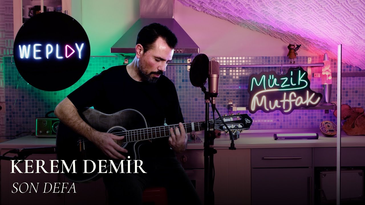 Kerem Demir - Son Defa @WePlayTr #MüzikMutfak