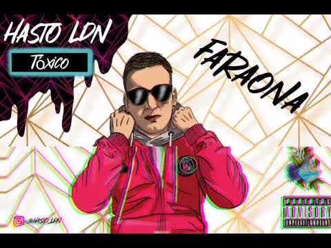 Hasto LDN - FARAONA [ TÓXICO ]   ( prod. Chulapo)