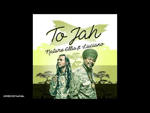 Nature Ellis & Luciano - To Jah [Ambassador of Choice Records] Release 2021
