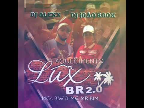 AQUECIMENTO DA LUX BR 2.0 - MCs BW, MC MR BIM - (DJ ALEX, DJ JOAO ROOX) 2021