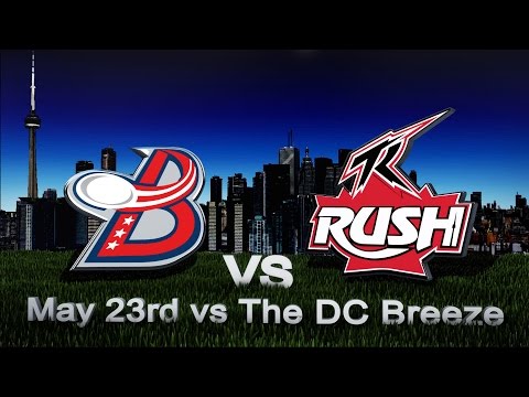 Toronto Rush vs The DC Breeze - May 23, 2015