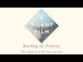 A Silent Film - Sand & Snow - Reaching the Potential