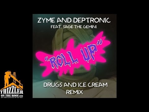Zyme x Deptronic ft. Sage The Gemini - Roll Up [Drugs And Ice Cream] [Thizzler.com]