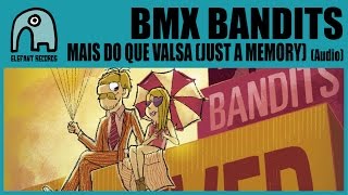 BMX BANDITS - Mais Do Que Valsa (Just A Memory) [Audio]