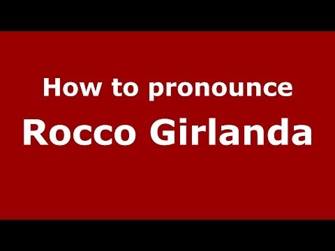 How to pronounce Rocco Girlanda (Italian/Italy) - PronounceNames.com