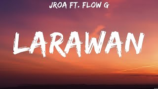 JRoa ft. Flow G - LARAWAN (Lyrics)
