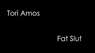 Tori Amos - Fat Slut (lyrics)