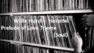 Willie Hutch -  Hospital Prelude of Love Theme (Soul)
