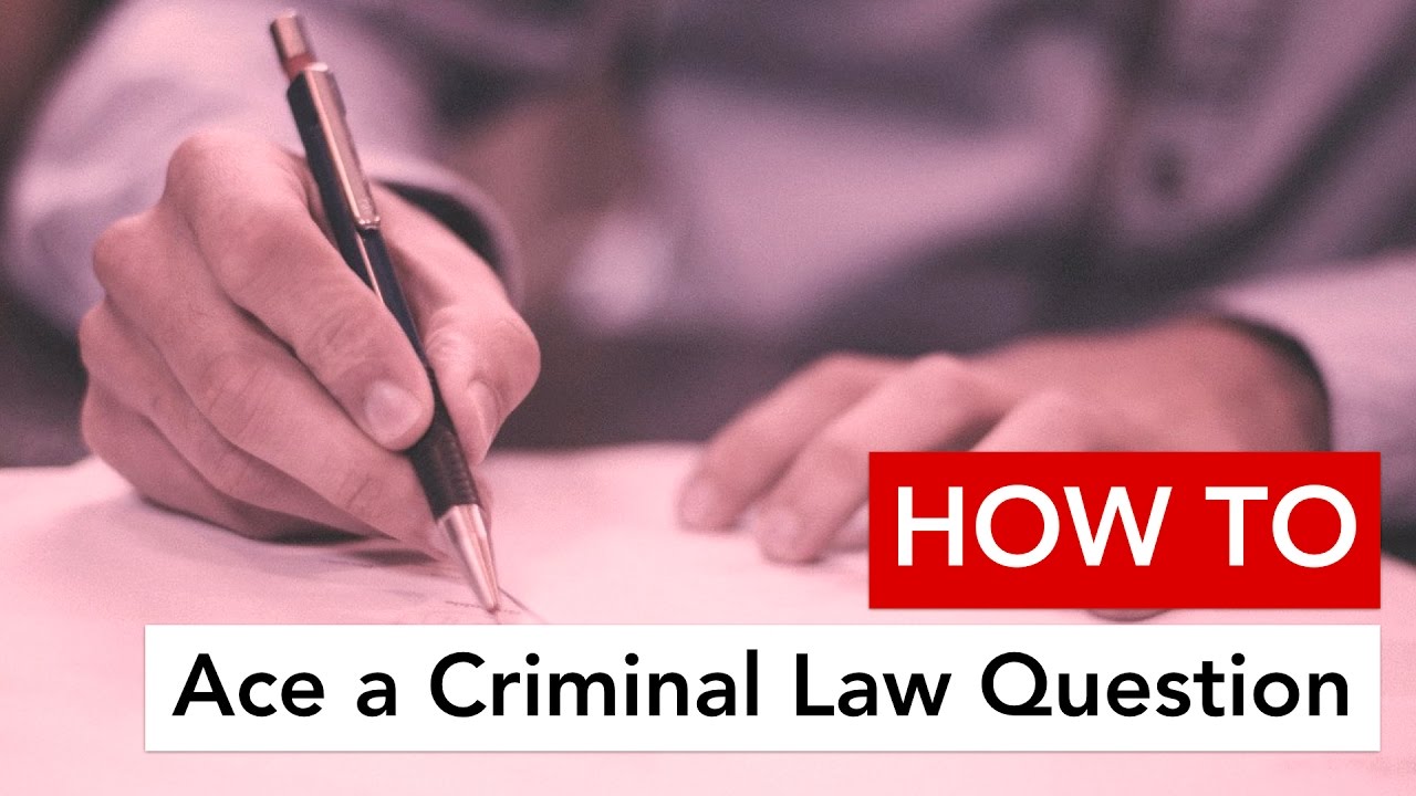 How to Ace a Criminal Law Question