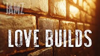 Love Builds