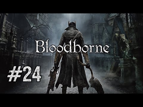 Bloodborne BLIND with Mr Anderson Let's Play [Part 24] - The One Reborn