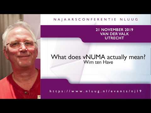 NLUUG NJ19 - 05 - Wim ten Have - What does vNUMA actually mean?