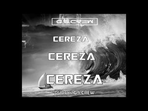 CEREZA by DUDU & G S CREW (official video lyrics)