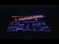 Thunderbirds in Outer Space Opening Theme