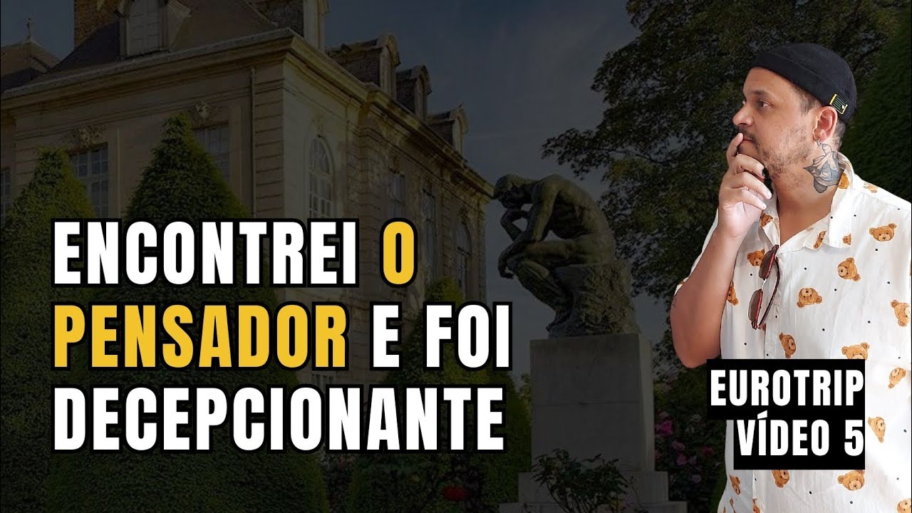 Conheci a estátua do Pensador de Rodin e  me decepcionei