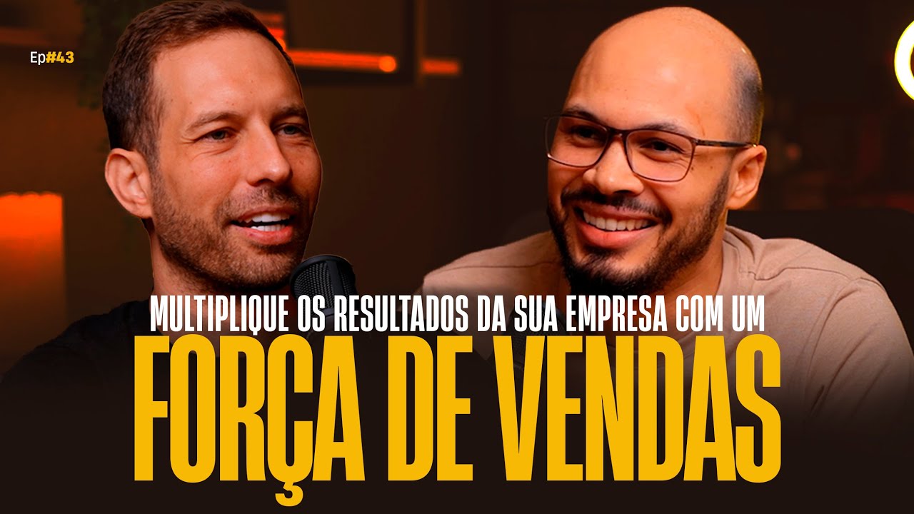 #43 Força de Vendas: O segredo para multiplicar os resultados da sua empresa